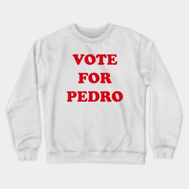 Vote fpr Pedro (type) Crewneck Sweatshirt by DavidLoblaw